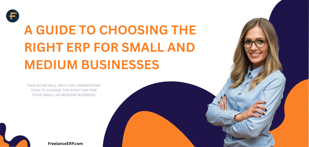 A Guide to Choosing the Right ERP for Small and Medium Businesses