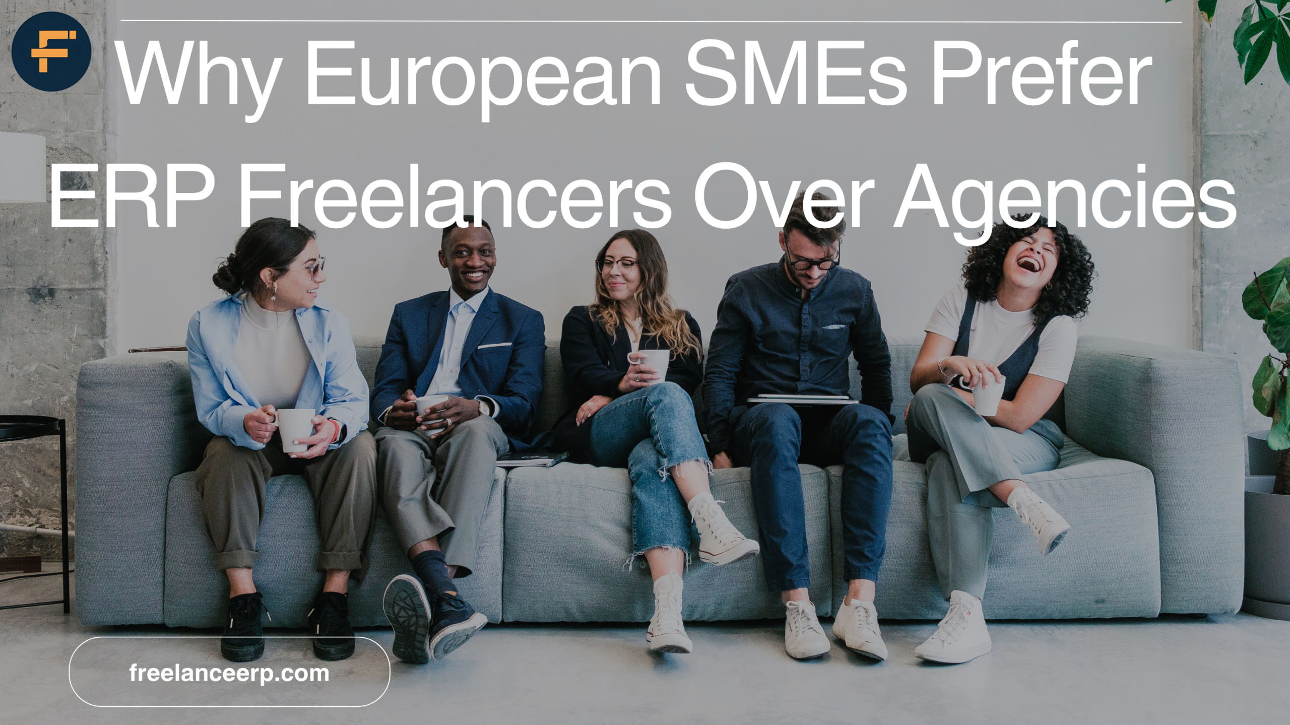 Why European SMEs Prefer ERP Freelancers Over Agencies
